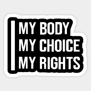 My Body My Choice My Rights mode white Sticker